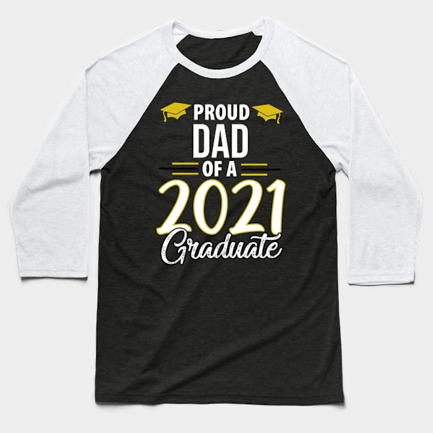 Proud Dad Of A 2021 Graduate Graduation Mba Phd Baseball T-Shirt by SperkerFulis